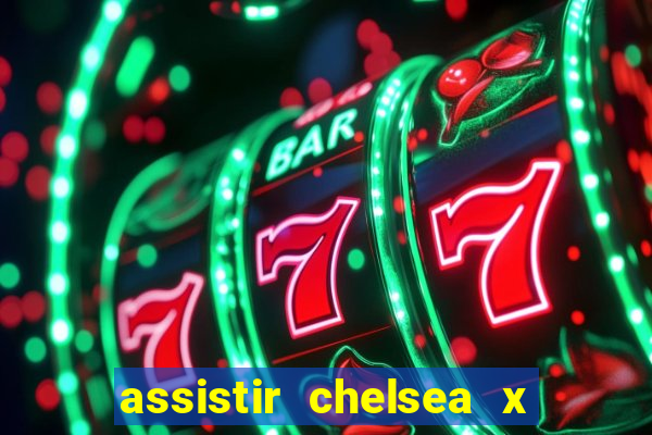 assistir chelsea x arsenal futemax